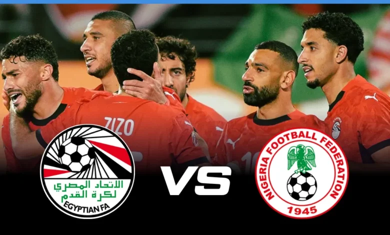Egypt vs Nigeria.. تابع مباراة مصر ونيجيريا اليوم على قناة الجزائرية الأرضية 2026: طريقة ضبط وفك التردد بسهولة