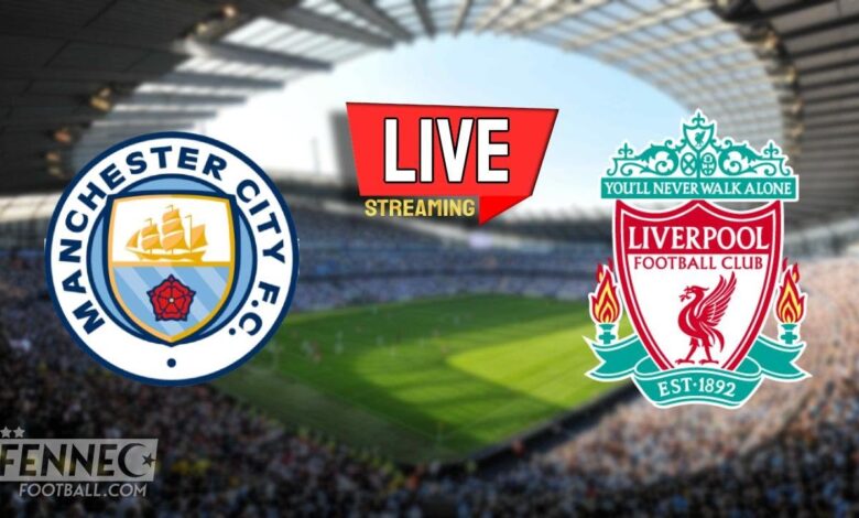 اليوم.. صراع القمة بين ليفربول ومانشستر سيتي في ديربي البريميرليج – تعرف على القنوات الناقلة